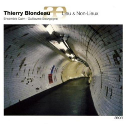 Thierry Blondeau Thierry Blondeau: Lieu and Non-lieux (CD) Album