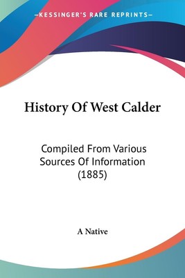 History Of West Calder Compiled From Various Sources Of Information (1885) Buch