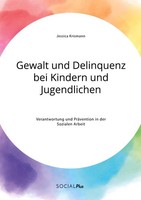 Gewalt Und Delinquenz Bei Kindern Und Jugendlichen. Verantwortung Und PräVention