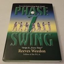 Phase 7 Swing: Powerful Ball-Striking Made Simple Hardcover Golf Weedon First Ed