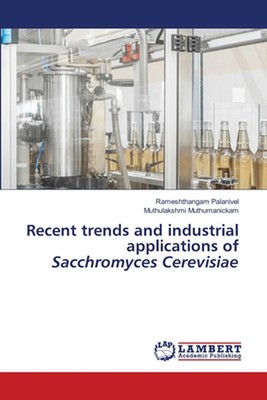 Recent trends and industrial applications of Sacchromyces Cerevisiae by Rameshth