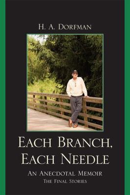 Each Branch, Each Needle : An Anecdotal Memoir: The Final Stories, Paperback ...