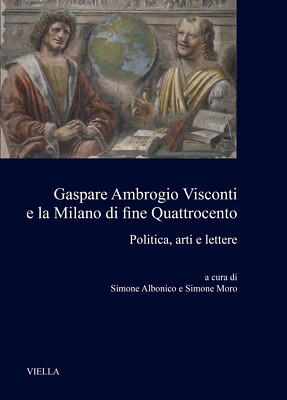 Gaspare Ambrogio Visconti und Mailand Ende des 15. Jahrhunderts
