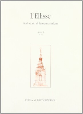 L'Ellisse. Studi storici di letteratura italiana. Vol. 2. 2007