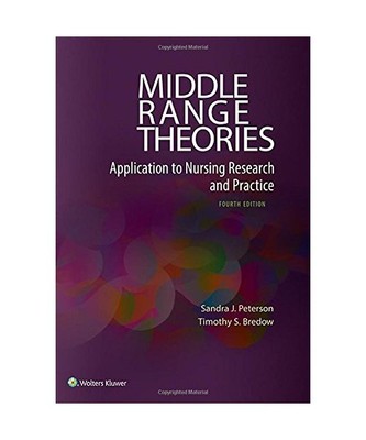 Middle Range Theories: Application to Nursing Research and Practice, Sandra J. P