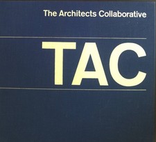 TAC : The Architects Collaborative. 1945-1965. Gropius, Walter, Jean B. Fletcher