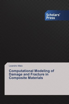 Computational Modeling of Damage and Fracture in Composite Materials Leandro Mai