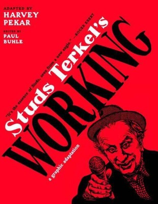 Studs Terkel's Working: A Graphic Adaptation by Paul Buhle