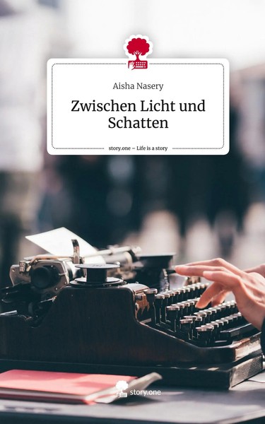 Aisha Nasery | Zwischen Licht Und Schatten. Life Is A Story - Story.One | Buch-image