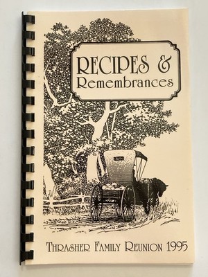 Recipes & Remembrances Thrasher Family Reunion 1995 Cookbook Descendants