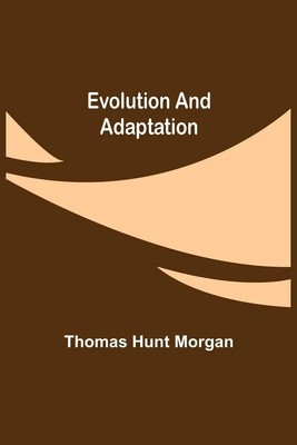 Evolution and Adaptation Thomas Hunt Morgan Taschenbuch Kartoniert / Broschiert