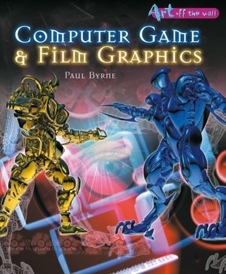 Computer Games and Film Graphics (Ar..., Byrne, Paul J.