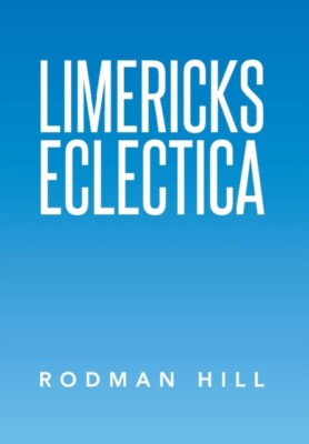 Hill - Limericks Eclectica - New hardback or cased book - X555z