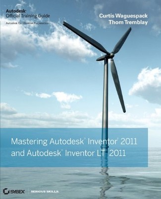 Mastering Autodesk Inventor 2011 and Autodesk Inventor LT 2011: 