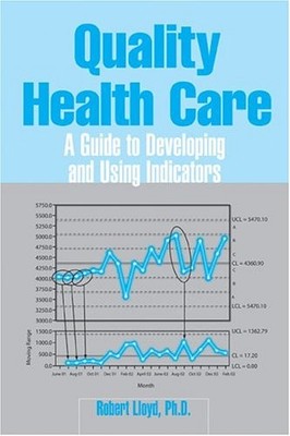 QUALITY HEALTH CARE: A GUIDE TO DEVELOPING AND USING By Robert Lloyd *BRAND NEW*
