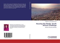 Housing The Needy: South African Challenge Mokgohloe Lorraine Mohlapamaswi