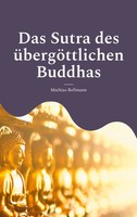 Das Sutra Des üBergöTtlichen Buddhas Mathias Bellmann Taschenbuch 108 S. Deutsch