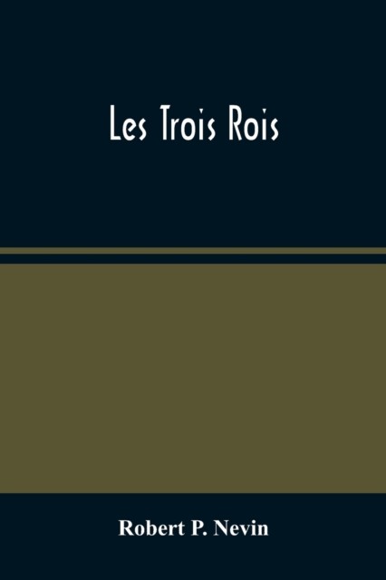 P. Nevin - Les Trois Rois - New paperback or softback - 21 - X555z