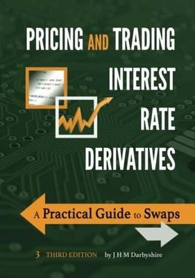 Pricing and Trading Interest Rate Derivatives: A Buch Aitch & Dee Limited