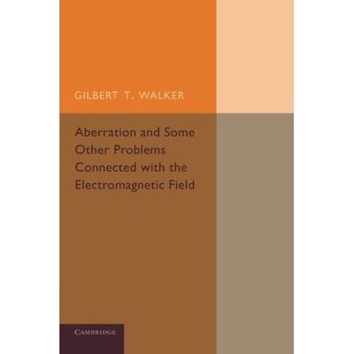 Aberration Some Other Problems Connected with Electromagnetic Fie  9781107432604