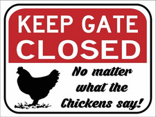 Sun Protected Keep Gate Closed No Matter What Chickens Say Metal Sign