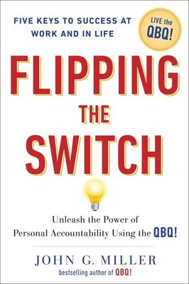 Flipping the Switch: Unleash the Power of Personal Accountability Using the ...