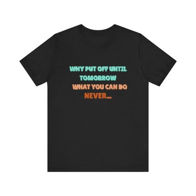 Gen X Procrastination Shirt Funny Quote Tee Retro Sarcasm Slacker Unisex Gift