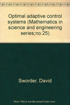 Optimal Adaptive Control Systems Sworder, D: