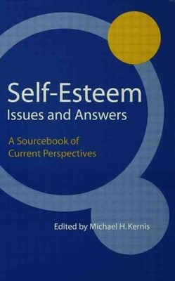 Self-Esteem Issues and Answers: A Sourcebook of Current Perspectives by Michael