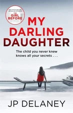 My Darling Daughter: the addictive new thriller from ... by Delaney, JP Hardback