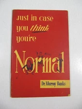Just In Case You think You're Normal Book- Dr. Murray Banks 1961