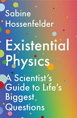 Existential Physics: A Scientist... by Hossenfelder, Sabine Paperback / softback