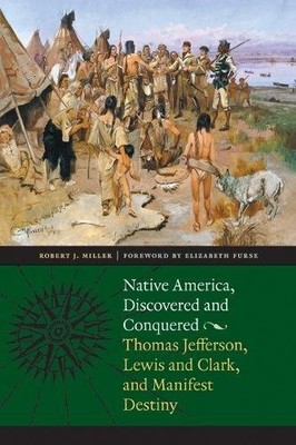 Native America, Discovered and Conquered   Thomas Jefferson, Lewis and Clark, a 