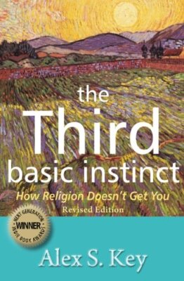 The Third Basic Instinct: How Religion Doesn't Get You (Revised Edition), Key-,