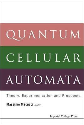 QUANTUM CELLULAR AUTOMATA: THEORY, EXPERIMENTATION AND PROSPECTS, , Very Good Bo