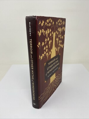 Terroir and Other Myths of Winegrowing Mark Matthews Hardcover FREE SHIPPING!