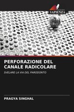 PERFORAZIONE DEL CANALE RADICOLARE SVELARE LA...