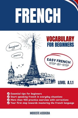 French Vocabulary For Beginners Easy French Step-by-Step - A.1.1 Level Assogba