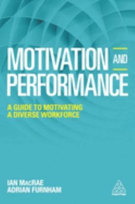 Motivation and Performance : A Guide to Motivating a Diverse Work