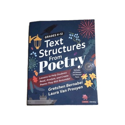 Text Structures from Poetry Grades 4-12 Read Analyze Create Poems 50 Lessons
