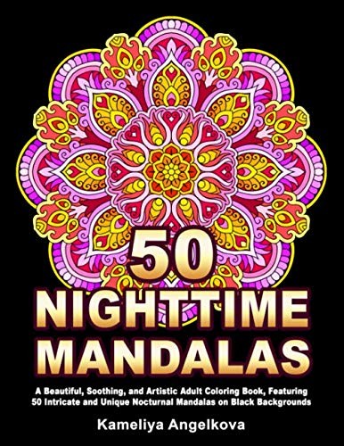 50 NIGHTTIME MANDALAS: A Beautiful, Soothing, and Artistic Adult Coloring Book,