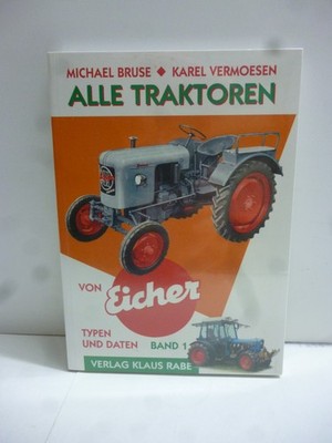 ALLE TRAKTOREN von Eicher TYPEN UND DATEN BAND 1 Verlag Klaus Rabe 1995Schlepper