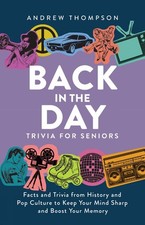 Back in the Day Trivia for Seniors: Facts and Trivia from History and Pop Cultur