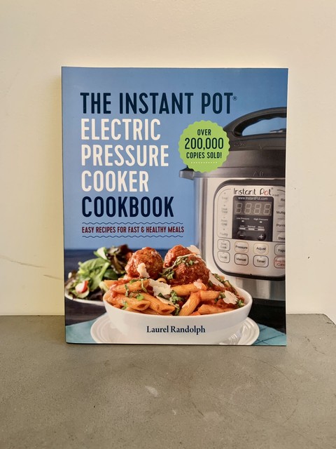 the instant pot electric pressure cooker cookbook laurel randolph