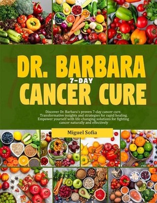 Dr. Barbara 7-Day Cancer Cure: Discover Dr. Barbara's proven 7-days cancer cure.