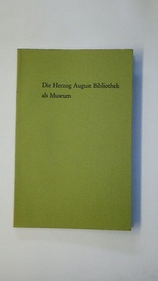 122764 Paul Raabe DIE HERZOG AUGUST BIBLIOTHEK ALS MUSEUM