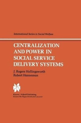 Centralization and Power in Social Service Delivery Systems: The Cases of Englan
