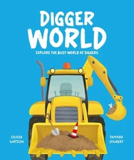 Digger World: Explore the busy world of diggers by Olivia Watson Hardcover Book