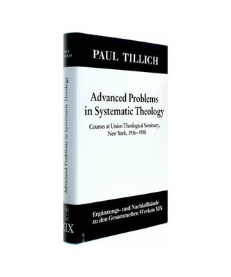 Advanced Problems in Systematic Theology: Courses at Union Theological Seminary,