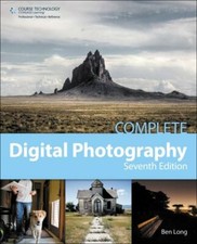 Complete Digital Photography by Ben Long 2012, Trade Paperback 